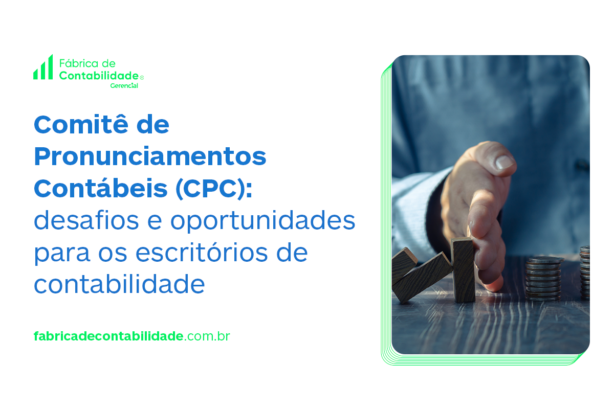Explore o impacto do Comitê de Pronunciamentos Contábeis (CPC) na contabilidade brasileira: desafios e oportunidades para escritórios contábeis.
